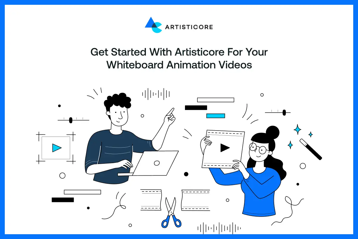 Get Started with Artisticore for Your Whiteboard Animation Videos