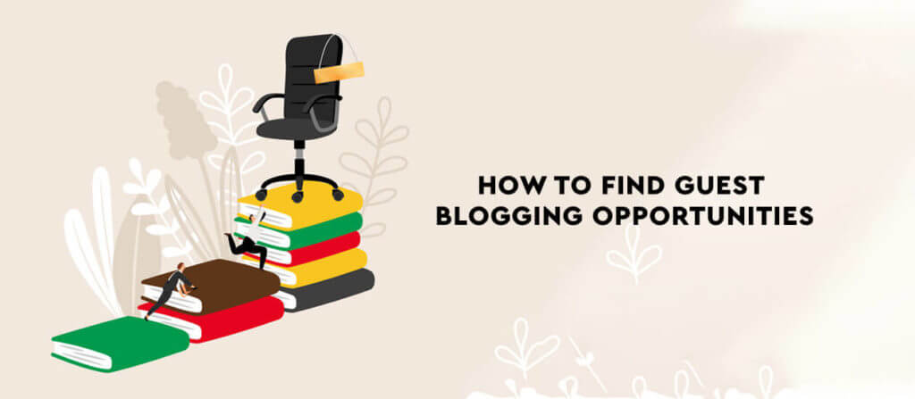 How To Find Guest Blogging Opportunities
