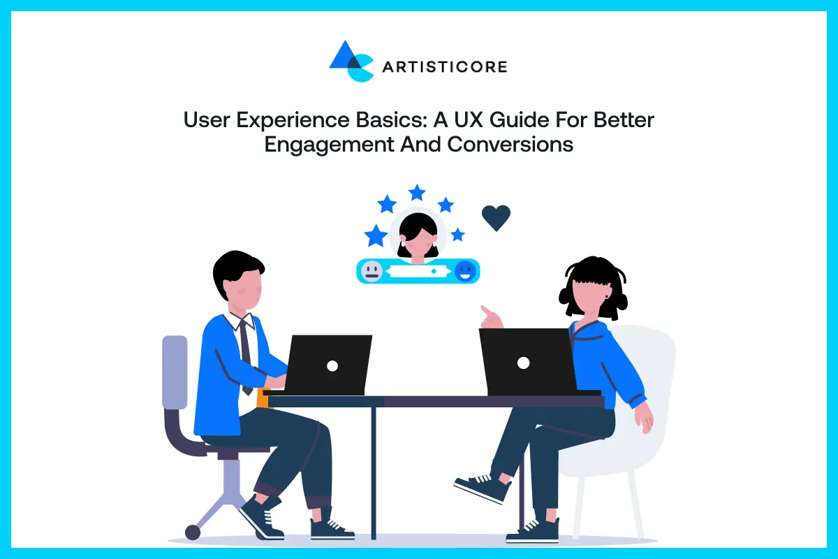 User Experience Basics: A Guide for Better Engagement and Conversions