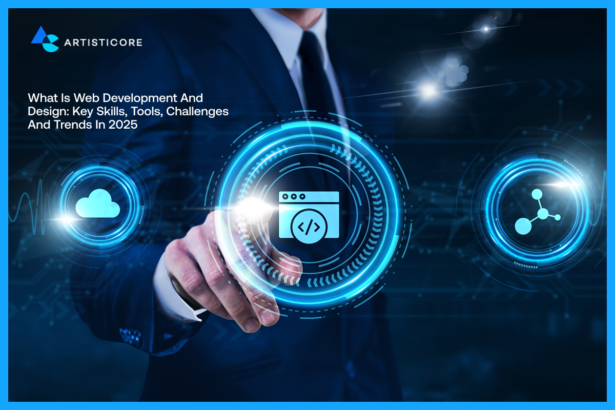 What is Web Development and Design: Major Skills, Tools, Challenges