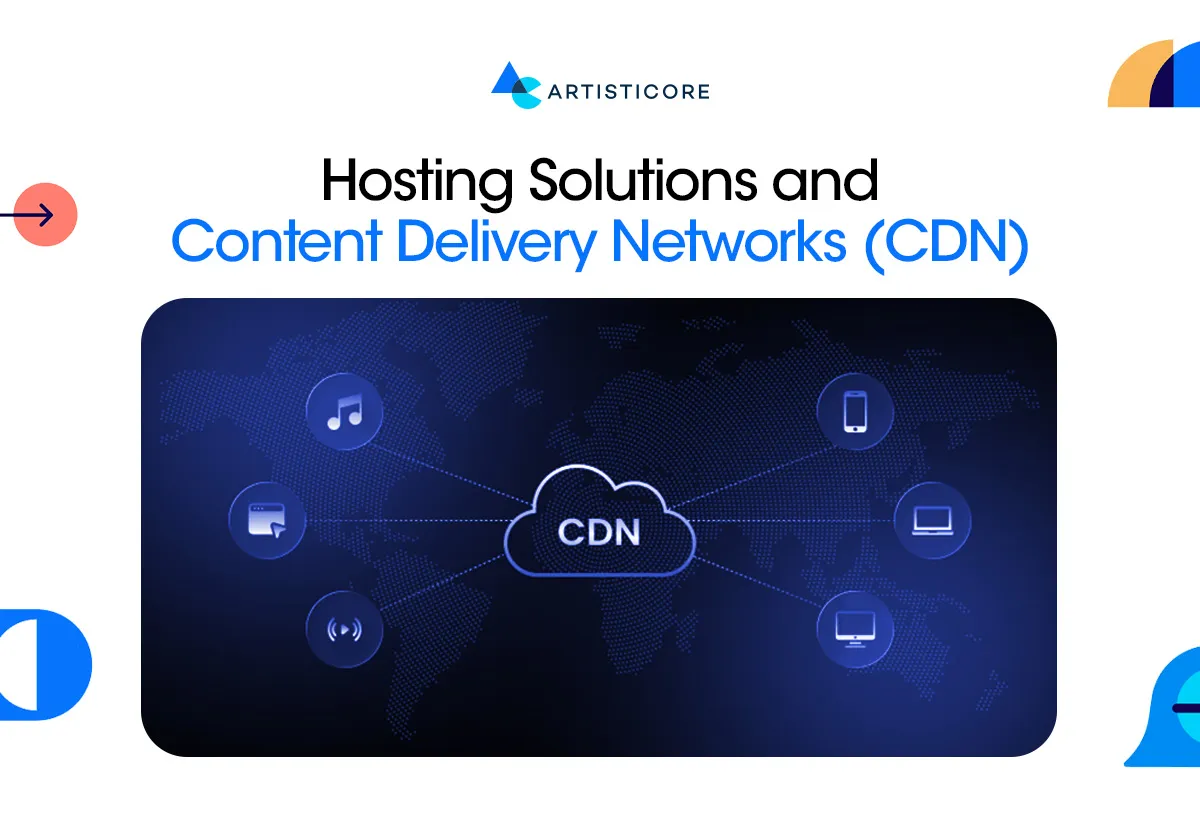 Hosting Solutions and Content Delivery Networks (CDN)