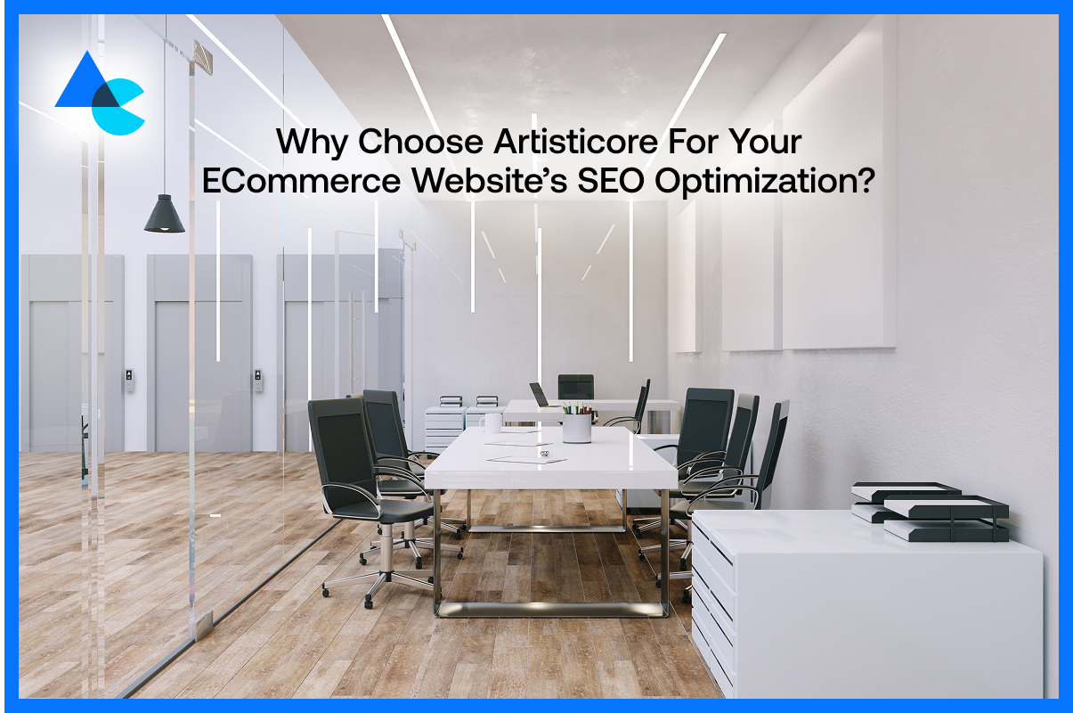 Why Choose Artisticore for Your eCommerce Website’s SEO Optimization?