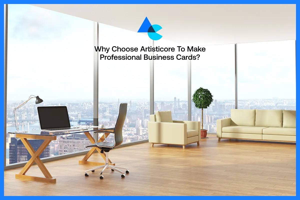Why Choose Artisticore to Make Professional Business Cards