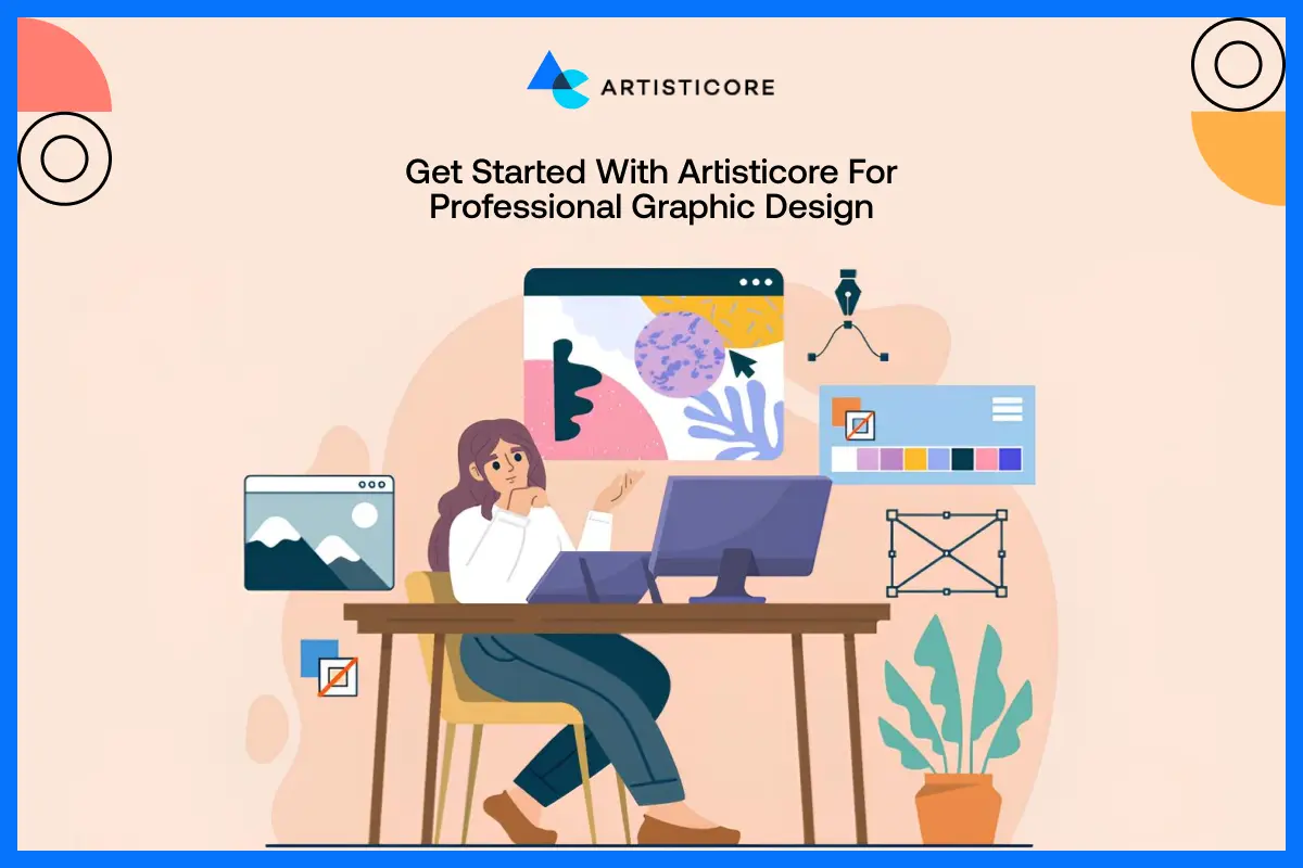 Get Started With Artisticore for Professional Graphic Design